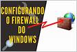 Como ver se o Firewall do Windows está bloqueando um